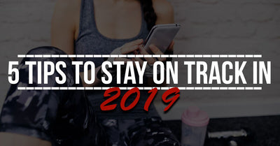 5 Tips to Stay on Track in 2019