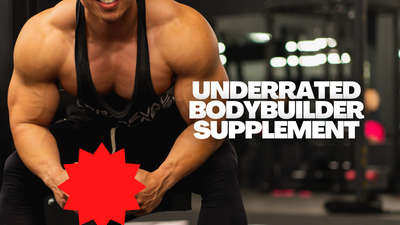 THE MOST UNDERRATED BODYBUILDING SUPPLEMENT